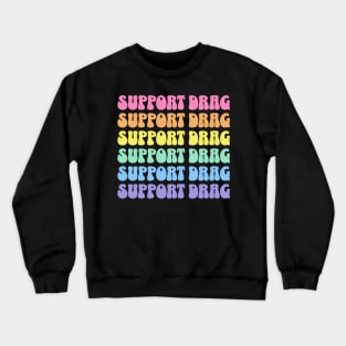 Support Drag Shows LGBTQ Pride Retro Rainbow Crewneck Sweatshirt